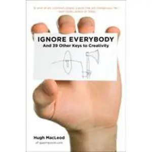 USED-Ignore Everybody: And 39 Other Keys to Creativity by MacLeod, Hugh (Hardcover)