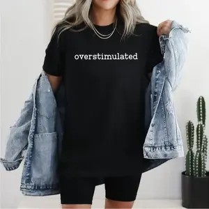 Overstimulated Shirt, Overstimulated Mom Shirt, Gen Z Shirt, Sarcastic Shirt, Funny Gift, Mental Health Shirt, Aesthetic Shirt, Sarcasm Shirt