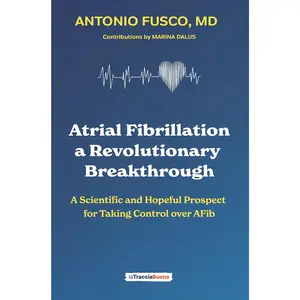 Atrial Fibrillation: a Revolutionary Breakthrough: A Scientific and Hopeful Prospect for Taking Control over AFib