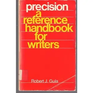 USED-Precision, a reference handbook for writers by Robert J Gula (Paperback)