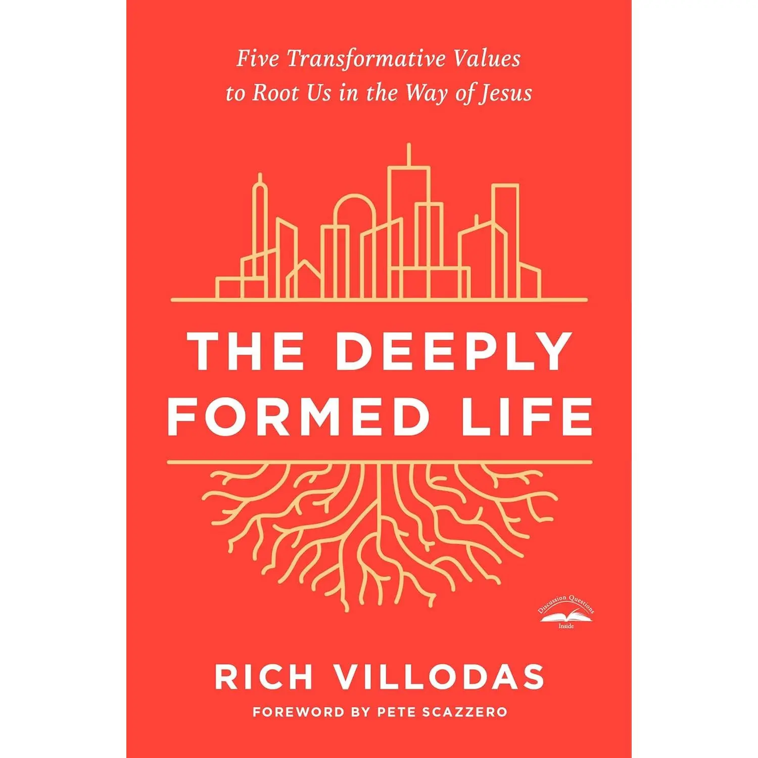 The Deeply Formed Life: Five Transformative Values to Root Us in the Way of Jesus