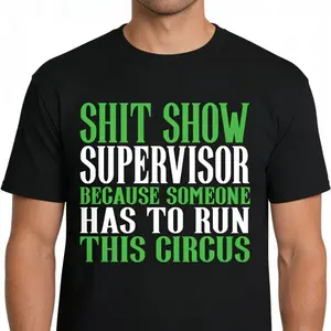 Shit Show Supervisor T-Shirt, Circus Lovers Sarcastic Graphic Tee, Unisex Short Sleeve Novelty Apparel for Men and Women, Casual Humorous Saying Shirt, Workplace Humor Streetwear Top, Gift for Boss or Coworker