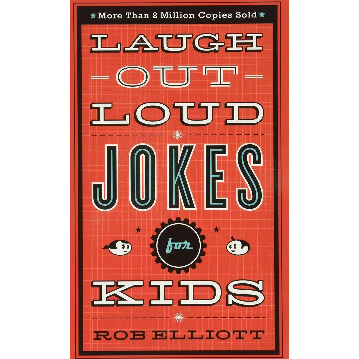Laugh-Out-Loud Jokes for Kids: Silly Children’s Birthday and Holiday Gift for Kids Ages 7-10