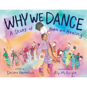 Why We Dance: A Story of Hope and Healing Hardcover – Picture Book, February 6, 2024