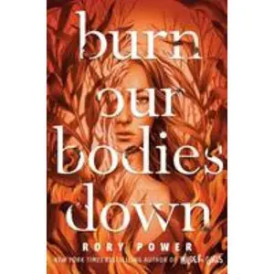 USED-BURN OUR BODIES DOWN by Rory Power (Paperback)