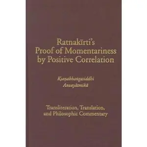USED-Ratnakirti's Proof of Momentariness by Positive Correlation (Ksanabhangasiddhi Anvayatmika): Transliteration, Translation, and Philosophic Commentary by Feldman, Joel (Hardcover)
