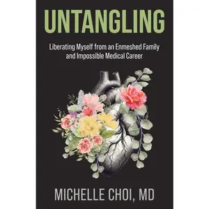 USED-Untangling: Liberating Myself from an Enmeshed Family and Impossible Medical Career by Choi, Michelle (Paperback)
