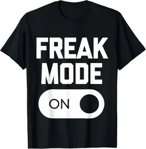 100% Cotton Freak Mode On T-Shirt funny saying sarcastic novelty humor T-Shirt
