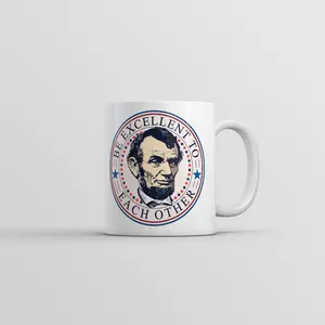 Be Excellent to Each Other Mug Funny Abe Lincoln Graphic Coffee Cup - 11oz Funny Coffee Mugs Ceramic Printed Drinkware Cup