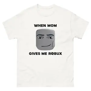 When Mom Gives Me Robux T-Shirt Roblox Game Meme Graphic Tee Casual Black Short Sleeve, Adult unisex T-shirt, Gift for Woman and Man