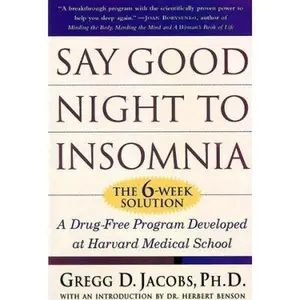 USED Book - Say Good Night to Insomnia: The Six-Week, Drug-Free Program Developed At Harvard Medical School by Gregg D. Jacobs (Paperback) - english