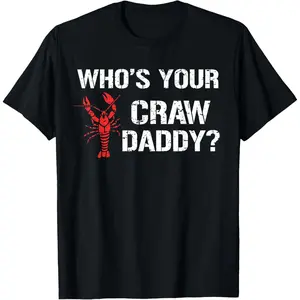 Who's Your Craw Daddy Shirt Crawfish Boil Funny Cajun Men T-Shirt