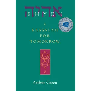 USED-Ehyeh: A Kabbalah for Tomorrow by Green, Arthur (Paperback)