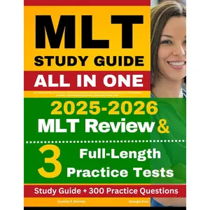MLT Study Guide: All-in-One ASCP MLT Exam Review + 300 Practice Questions with In-Depth Answer Explanation for the ASCP Medical Laboratory Technician Exam (Includes 3 Full-Length Practice Tests)
