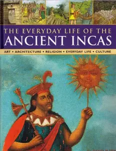 USED-The Everyday Life of the Ancient Incas by Dr. David M. Jones (Hardcover)