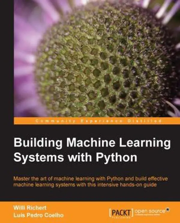 USED Book - Building Machine Learning Systems with Python: Expand your Python knowledge and learn all about machine-learning libraries in this user-friendly manua by Richert, Willi (Paperback) - english