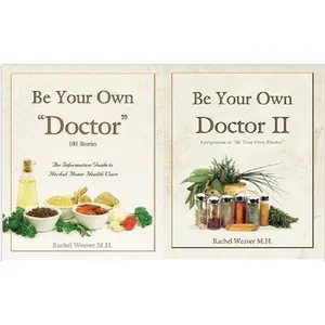 BE YOUR OWN DOCTOR 1 & 2 BOOK SET - Natural Home Remedies for the Health of Your Family by Rachel Weaver M.H.