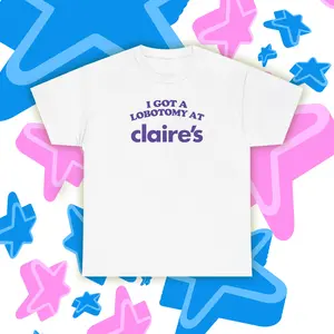 I Got A Lobotomy At Claire's Funny Meme T-Shirt