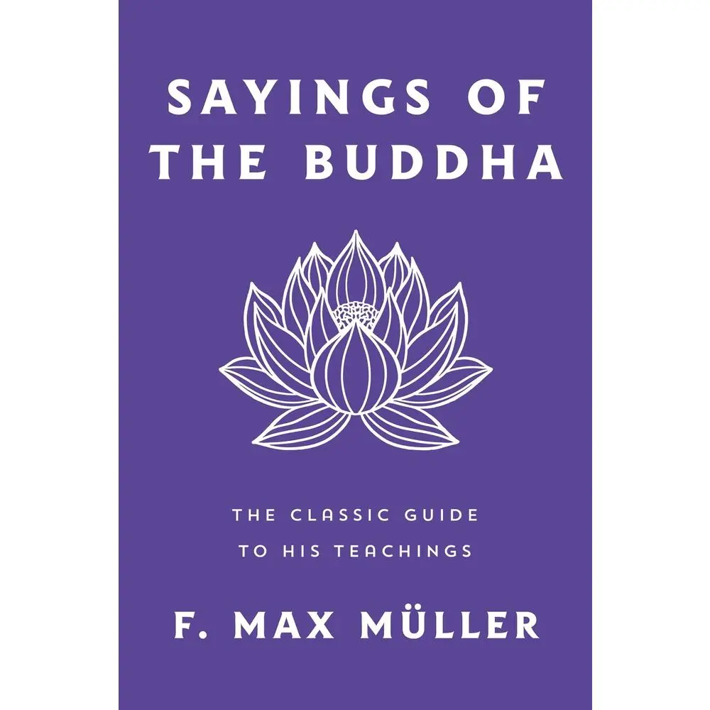USED Book - Sayings of the Buddha: The Classic Guide to His Teachings by Müller, F. Max (Paperback) - english