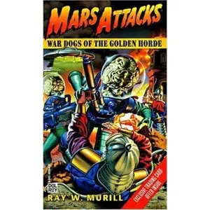 USED-War Dogs of the Golden Horde (Mars Attacks , No 2) by Ray W. Murrill (Unknown)
