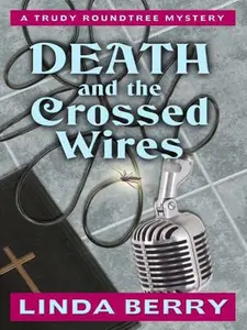 USED-Death and the Crossed Wires: A Trudy Roundtree Mystery by Linda Berry (Hardcover)