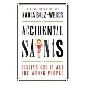 USED Book - Accidental Saints: Finding God in All the Wrong People by Bolz-Weber, Nadia (Hardcover) - english