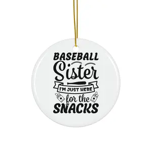 BASEBALL SISTER IM JUST HERE FOR THE SNACKS ORNAMENT