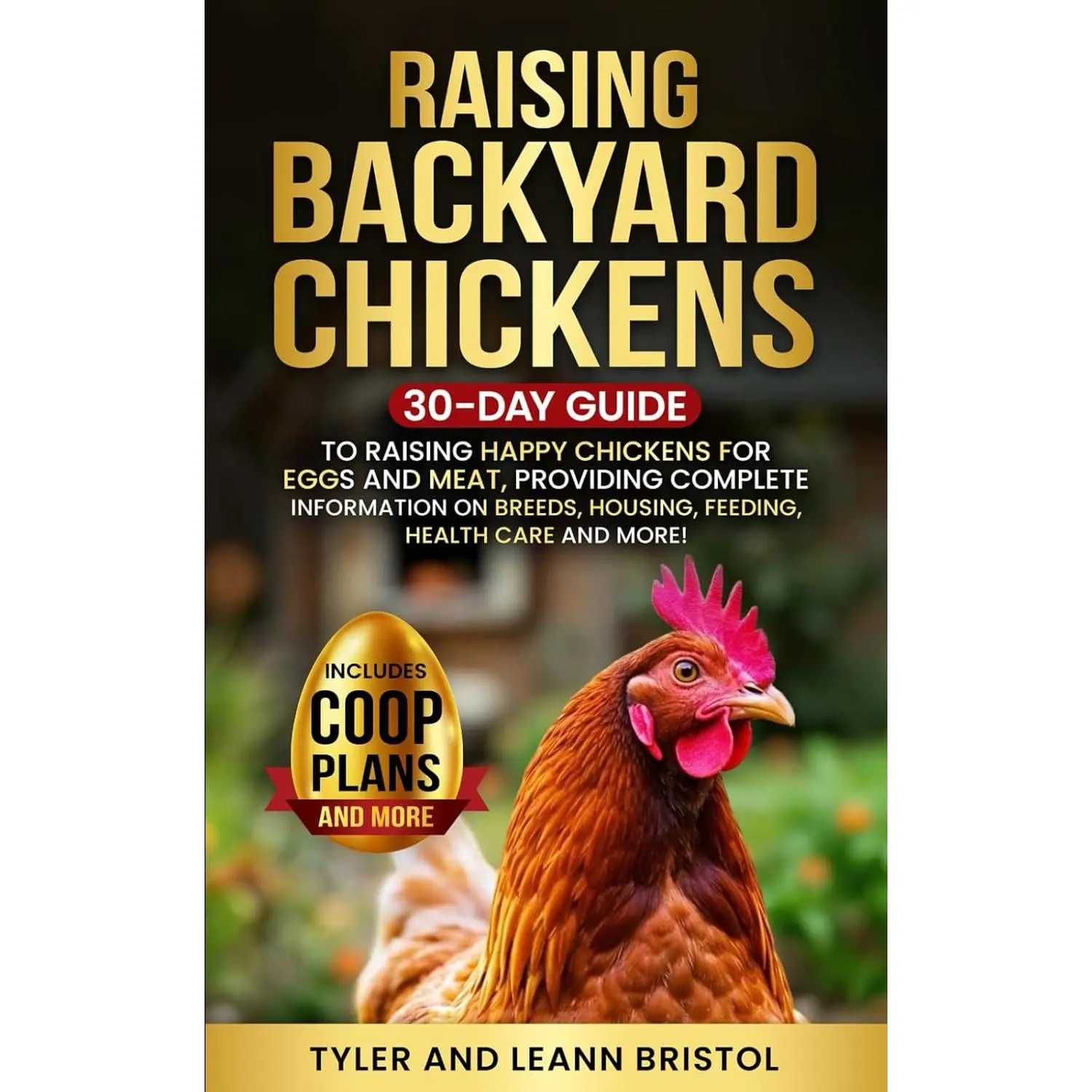 Raising Backyard Chickens: 30-Day Guide to Raising Happy Chickens for Eggs and Meat, Providing Complete Information on Breeds, Housing,