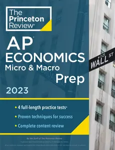USED-Princeton Review AP Economics Micro & Macro Prep, 2023: 4 Practice Tests + Complete Content Review + Strategies & Techniques by The Princeton Review (Paperback)