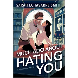 Much Ado About Hating You: A Shakespearean Fanfic Spicy Enemies to Lovers Rom Com by Sarah Echavarre Smith [Paperback Book]