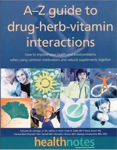 USED-The A-Z Guide to Drug-Herb-Vitamin Interactions: How to Improve Your Health and Avoid Problems When Using Common Medications and Natural Supplements Together by Schuyler W. Lininger J.R.  D.C. (Paperback)