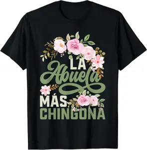100% Cotton Mothers Day La Abuela Más Chingona Hispanic Grandma T-Shirt