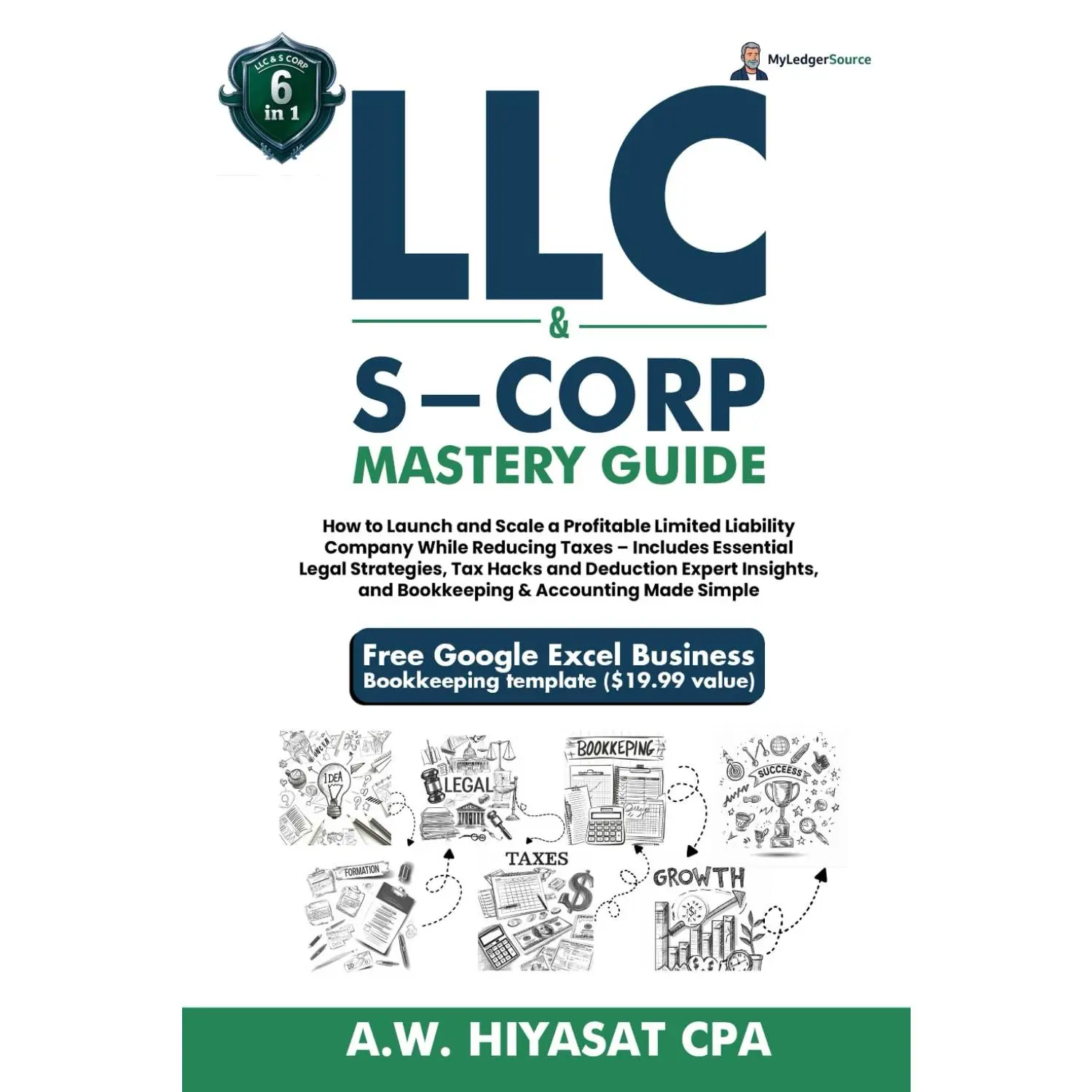 LLC & S-Corp Mastery Guide 6-in-1: How to Launch and Scale a Profitable LLC & S-Corp While Reducing Taxes with Legal Strategies