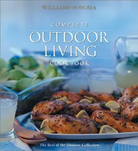 USED-Williams-Sonoma Complete Outdoor Living Cookbook by Williams-Sonoma (Hardcover)