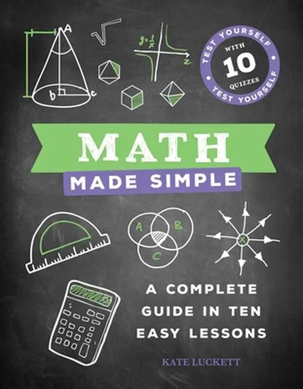 USED Book - Math Made Simple: A Complete Guide in Ten Easy Lessons by Luckett, Kate (Hardcover) - english