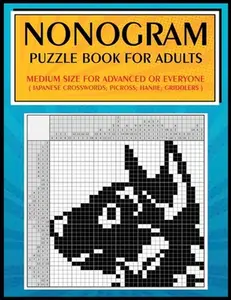 Nonogram Puzzle Book for Adults: Medium Size for Advanced or Everyone ( Japanese Crosswords; Picross; Hanjie; Griddlers ) -- Jeanpaulmozart, Paperback