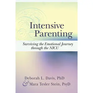 USED-Intensive Parenting: Surviving the Emotional Journey Through the NICU by Davis, Deborah L. (Paperback)