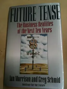 USED-Future Tense: The Business Realities of the Next Ten Years by J. Ian Morrison (Hardcover)