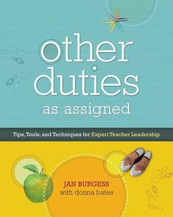 Used Paperback Book - Other Duties as Assigned: Tips, Tools, and Techniques for Expert Teacher Leadership by Jan Burgess (English, 0.8 lb) - Accessible Resources for Becoming a Teacher Leader & Building Positive Team Culture