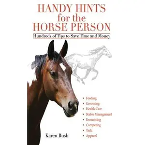 USED-Handy Hints for the Horse Person: Hundreds of Tips to Save Time and Money by Bush, Karen (Paperback)