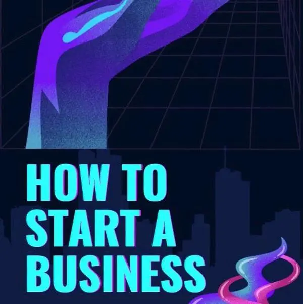 How to Start a Business - Step-by-Step Guide to Developing Your Business Idea, Registering Your Business, and Launching Your Product or Service