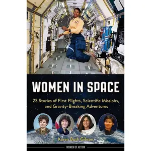 Women of Action: Inspiring Stories of Women in Space - 23 Accounts of Pioneering Flights, Scientific Endeavors, and Extraordinary Adventures (Paperback)