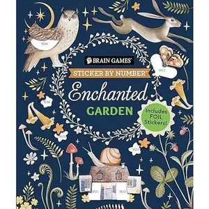 Brain Games - Sticker by Number: Enchanted Garden: Includes Foil Stickers!