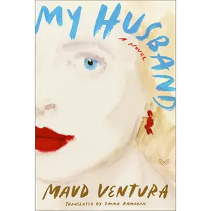 My Husband: A Novel by Maud Ventura||Emma Ramadan [Hardback Book]