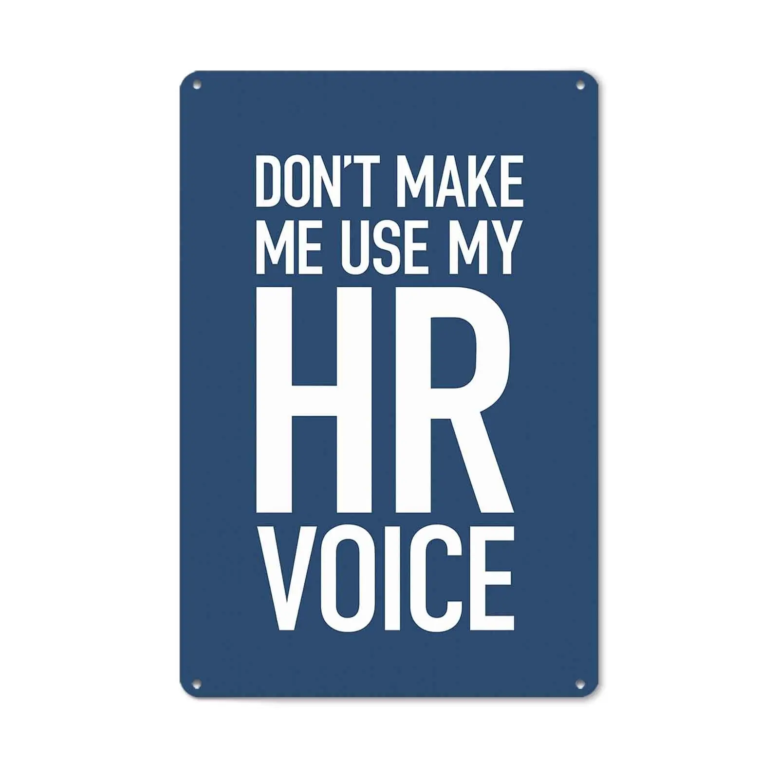8x12 in Vintage Retro Aluminum Metal Sign, Funny Sarcastic "Don’t Make Me Use My HR Voice" Wall Art Decor, Home Office Man Cave Gift for Coworkers