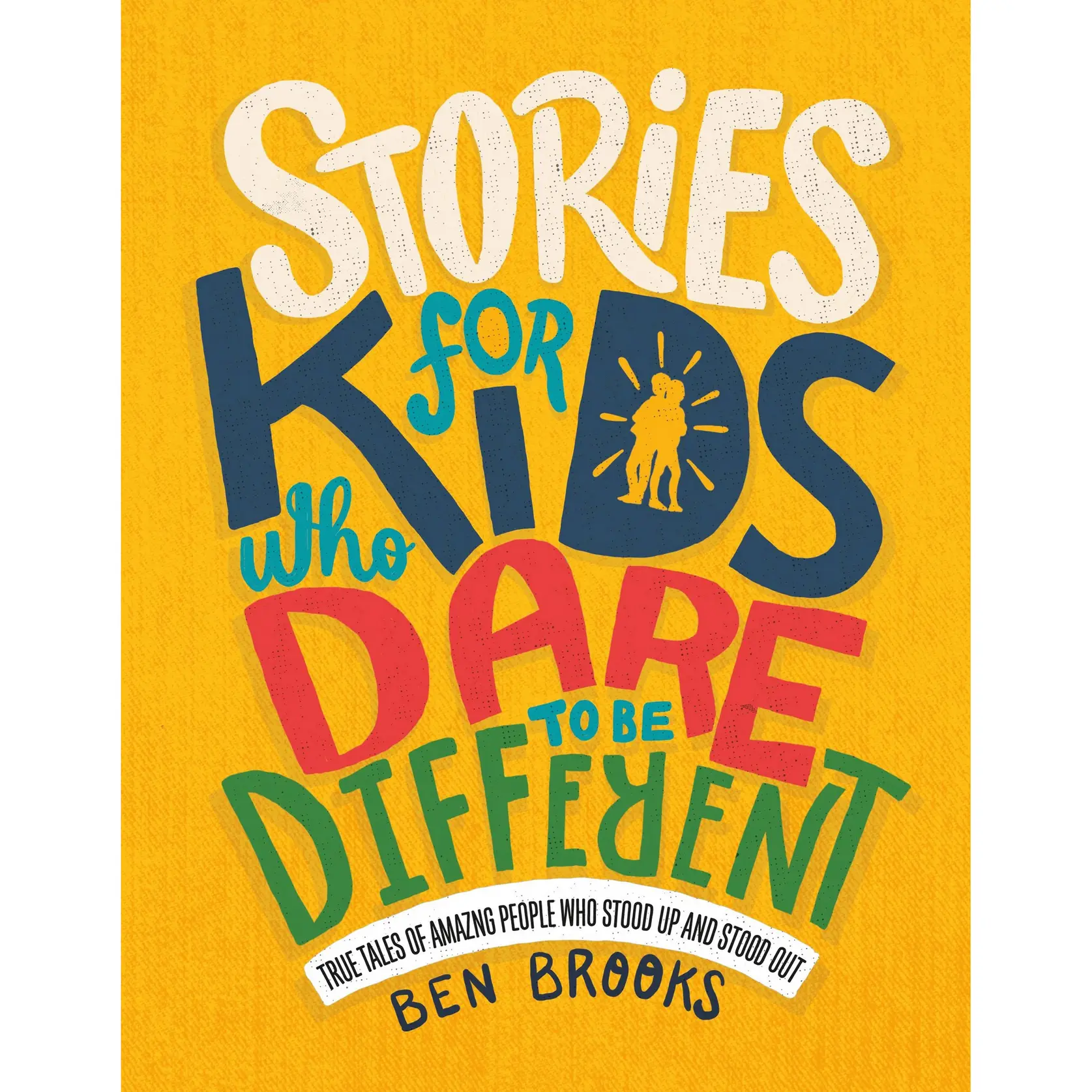 Stories for Kids Who Dare to Be Different by Ben Brooks, Quinton Winter [Hardcover Book]