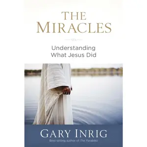 USED-The Miracles: Understanding What Jesus Did by Inrig, Gary (Paperback)
