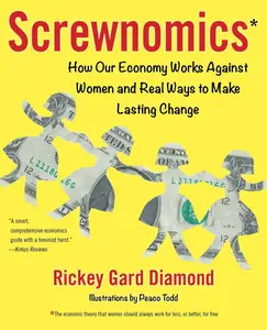 USED-Screwnomics: How Our Economy Works Against Women and Real Ways to Make Lasting Change by Diamond, Rickey Gard (Paperback)