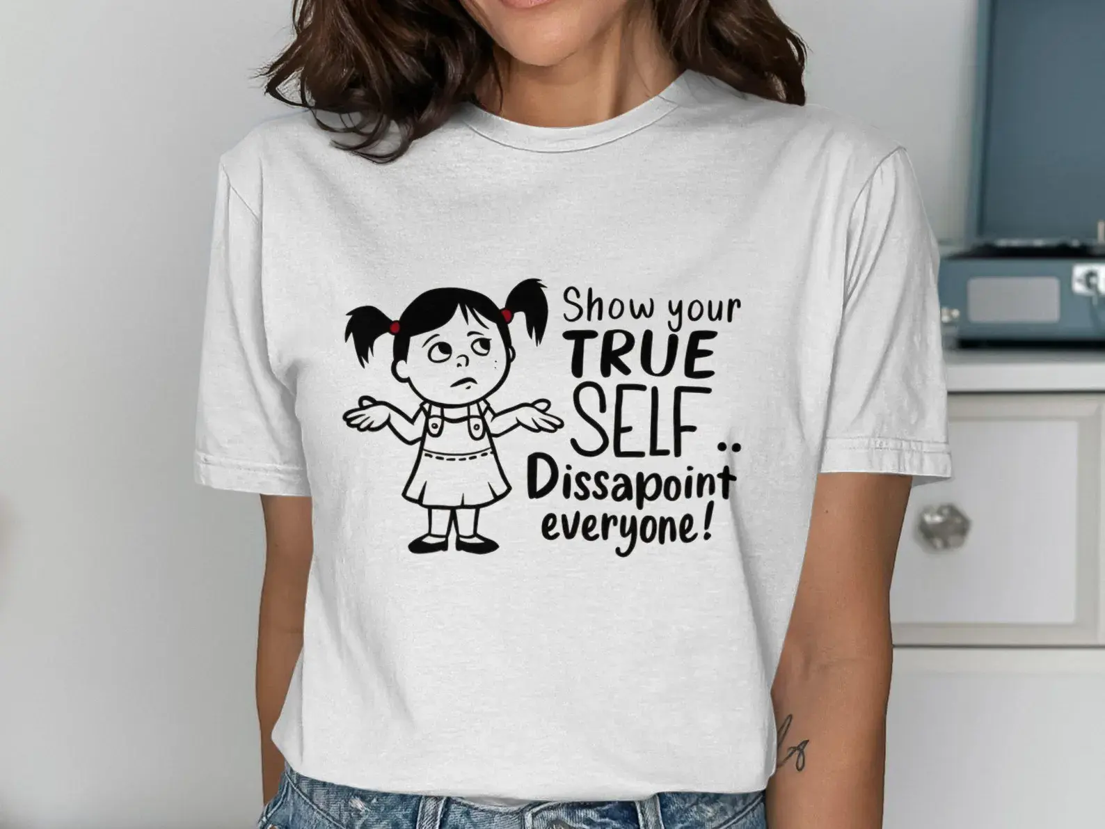 Show Your True Self Dissapoint Everyone T-Shirt