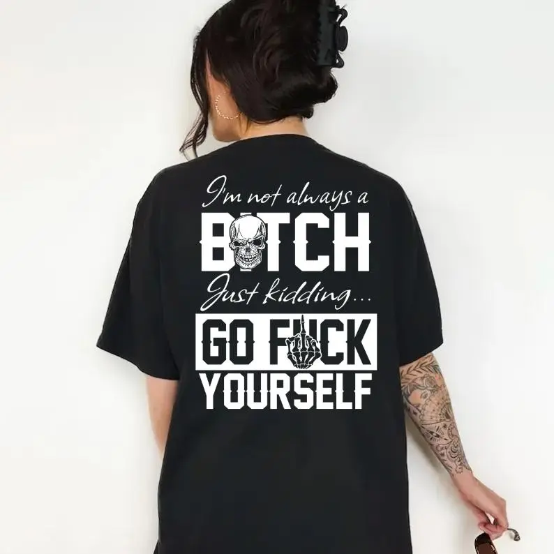I'M NOT ALWAYS OF B*TCH Shirt